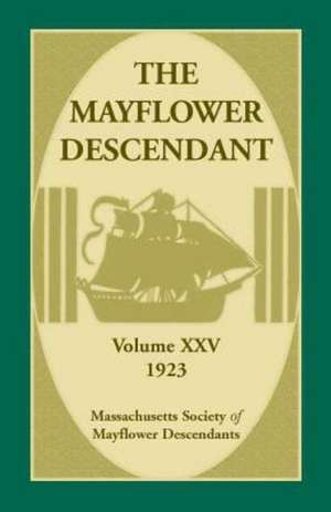 The Mayflower Descendant, Volume 25, 1923 de Mass Soc of Mayflower Descendants