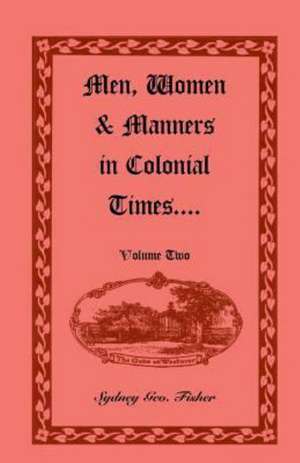 Men, Women & Manners in Colonial Times, Volume 2 de Sydney Geo Fisher