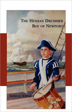 The Hessian Drummer Boy of Newport de Walter K Schroder