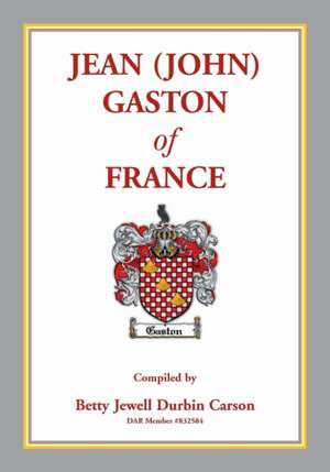 Jean (John) Gaston of France de Betty Jewell Durbin Carson