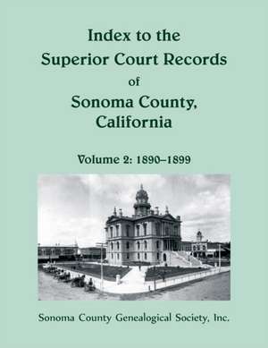 Index to the Superior Court Records of Sonoma County, California de Inc Sonoma Co Geneal. Soc.