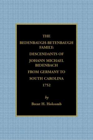 The Bedenbaugh-Betenbaugh Family de Brent H. Holcomb