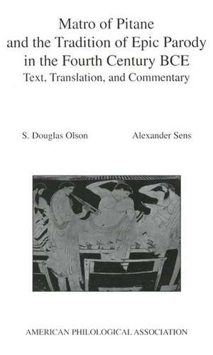 Matro of Pitane and the Tradition of Epic Parody in the Fourth Century BCE: Text, Translation, and Commentary de S. Douglas Olson