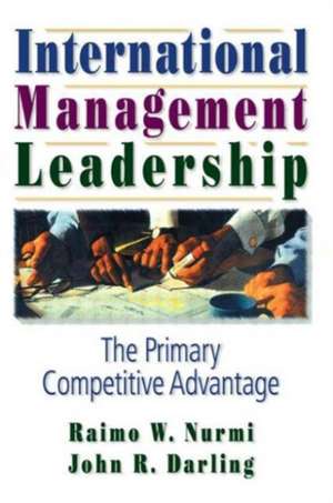 International Management Leadership: The Primary Competitive Advantage de Erdener Kaynak