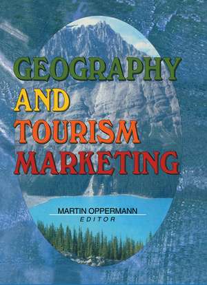 Geography and Tourism Marketing de Kaye Sung Chon