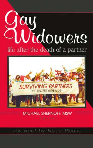 Gay Widowers: Life After the Death of a Partner de Michael Shernoff