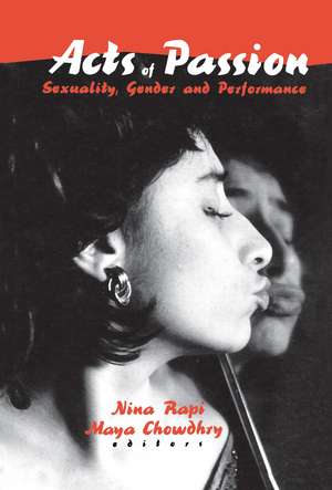 Acts of Passion: Sexuality, Gender, and Performance de Nina Rapi