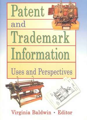 Patent and Trademark Information: Uses and Perspectives de Virginia Ann Baldwin