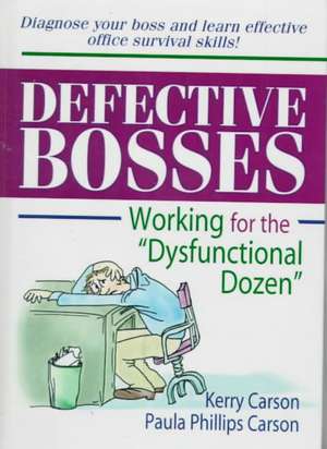 Defective Bosses: Working for the ”Dysfunctional Dozen” de Kerry D. Carson