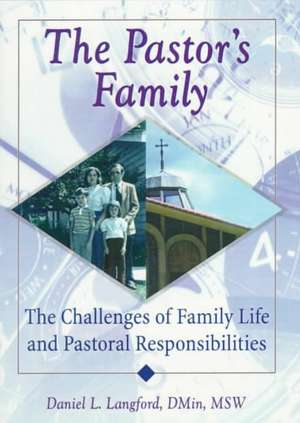 The Pastor's Family: The Challenges of Family Life and Pastoral Responsibilities de Harold G Koenig