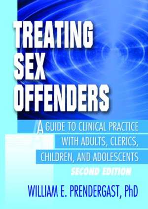 Treating Sex Offenders: A Guide to Clinical Practice with Adults, Clerics, Children, and Adolescents, Second Edition de Letitia C. Pallone