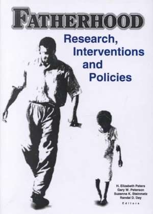 Fatherhood: Research, Interventions, and Policies de H. Elizabeth Peters