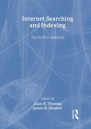 Internet Searching and Indexing: The Subject Approach de Alan R. Thomas