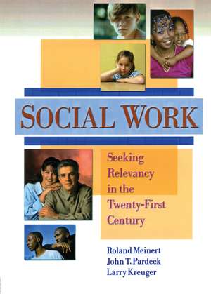 Social Work: Seeking Relevancy in the Twenty-First Century de Jean A. Pardeck