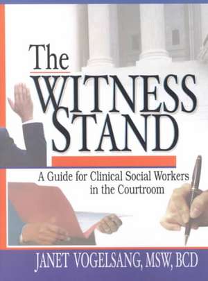 The Witness Stand: A Guide for Clinical Social Workers in the Courtroom de Carlton Munson