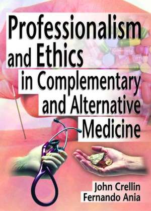 Professionalism and Ethics in Complementary and Alternative Medicine de Ethan B. Russo