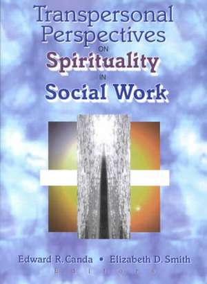 Transpersonal Perspectives on Spirituality in Social Work de Edward R. Canda