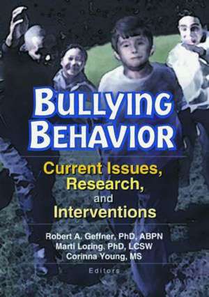 Bullying Behavior: Current Issues, Research, and Interventions de Corinna Young