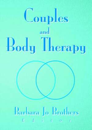 Couples and Body Therapy de Barbara Jo Brothers