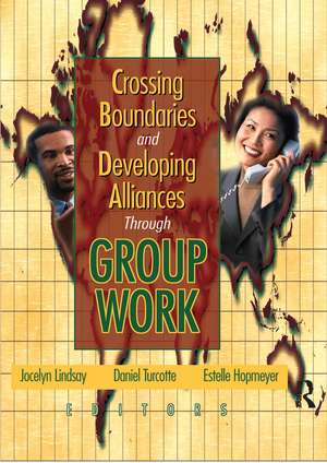 Crossing Boundaries and Developing Alliances Through Group Work de Jocelyn Lindsay