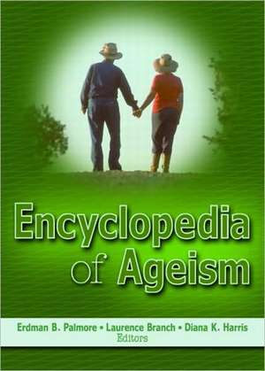 Encyclopedia of Ageism de Erdman B. Palmore