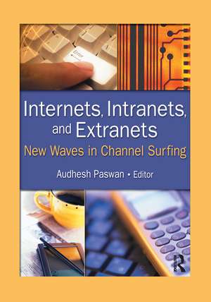 Internets, Intranets, and Extranets: New Waves in Channel Surfing de Audhesh Paswan