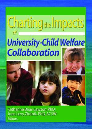 Charting the Impacts of University-Child Welfare Collaboration de Katharine Briar-Lawson