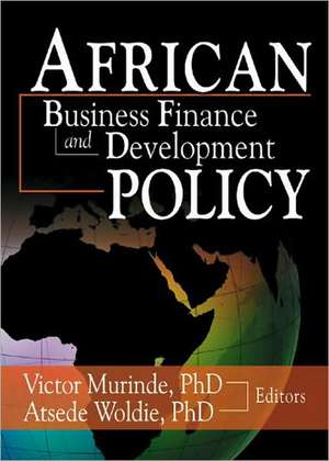 African Development Finance and Business Finance Policy de Atsede Woldie