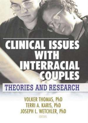 Clinical Issues with Interracial Couples: Theories and Research de Volker Thomas