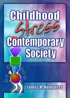 Childhood Stress in Contemporary Society de James H. Humphrey