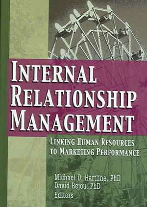 Internal Relationship Management: Linking Human Resources to Marketing Performance de Michael D. Hartline