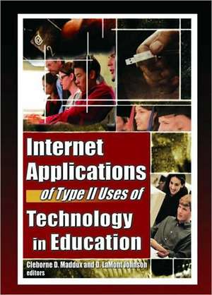 Internet Applications of Type II Uses of Technology in Education de Cleborne D Maddux