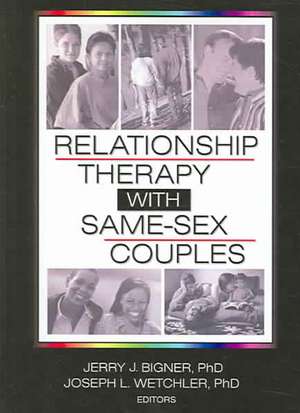 Relationship Therapy with Same-Sex Couples de Jerry Bigner