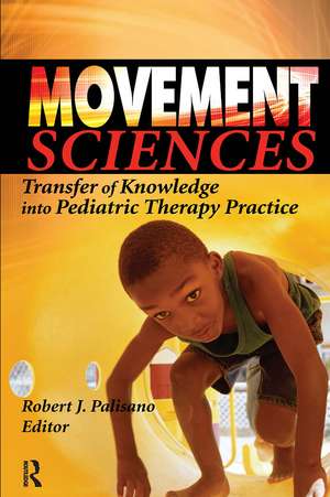 Movement Sciences: Transfer of Knowledge into Pediatric Therapy Practice de Robert J. Palisano