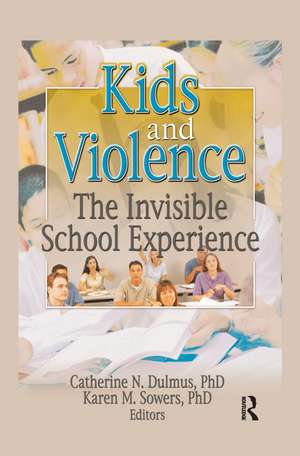 Kids and Violence: The Invisible School Experience de Catherine Dulmus