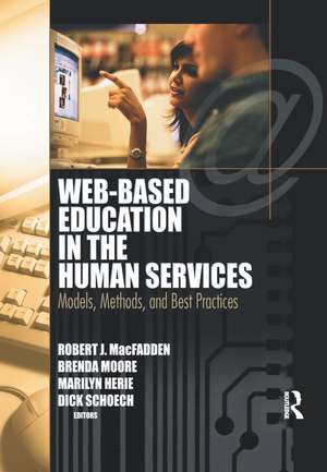 Web-Based Education in the Human Services: Models, Methods, and Best Practices de Richard Schoech