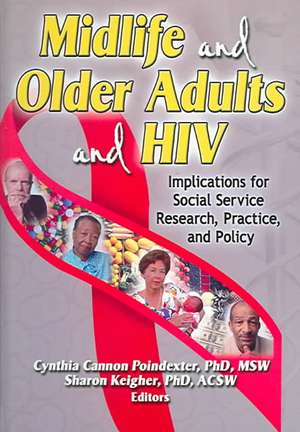 Midlife and Older Adults and HIV: Implications for Social Service Research, Practice, and Policy de Sharon Keigher