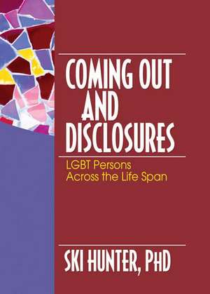 Coming Out and Disclosures: LGBT Persons Across the Life Span de Ski Hunter