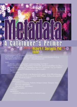 Metadata: A Cataloger's Primer de Richard Smiraglia