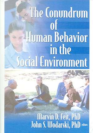 The Conundrum of Human Behavior in the Social Environment de Marvin D. Feit