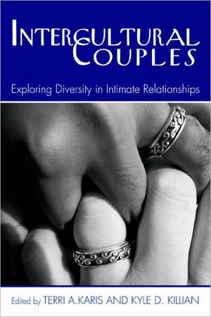 Intercultural Couples: Exploring Diversity in Intimate Relationships de Terri A. Karis