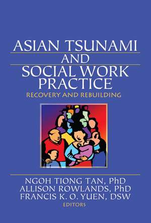 Asian Tsunami and Social Work Practice: Recovery and Rebuilding de Ngoh Tiang Tan