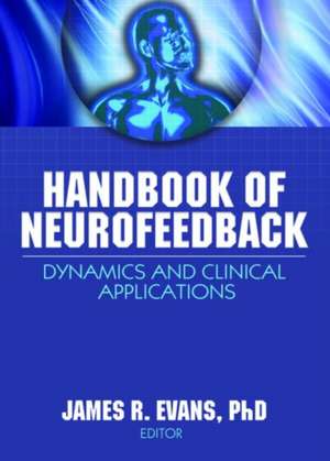 Handbook of Neurofeedback: Dynamics and Clinical Applications de James R. Evans