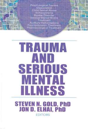 Trauma and Serious Mental Illness de Steven N. Gold