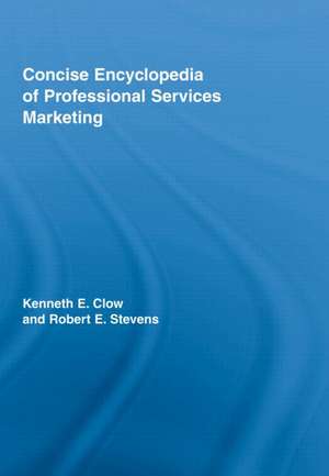 Concise Encyclopedia of Professional Services Marketing de Kenneth E. Clow