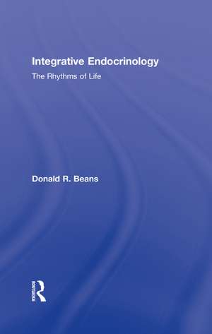 Integrative Endocrinology: The Rhythms of Life de Donald R Beans