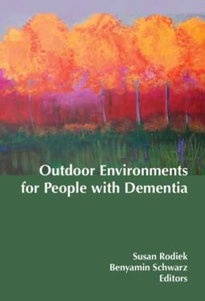 Outdoor Environments for People with Dementia de Susan Rodiek