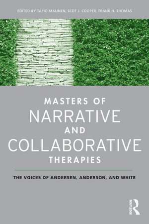 Masters of Narrative and Collaborative Therapies: The Voices of Andersen, Anderson, and White de Tapio Malinen