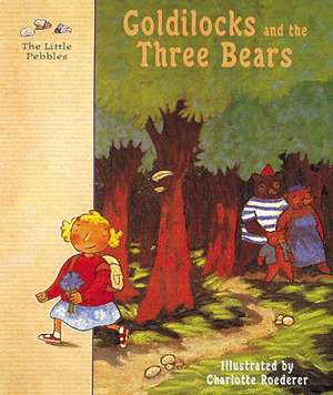 Goldilocks and the Three Bears: A Classic Fairy Tale de Charlotte Roederer