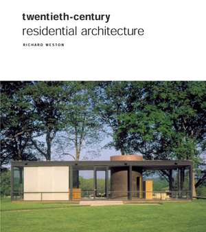 Twentieth Century Residential Architecture de Richard Weston